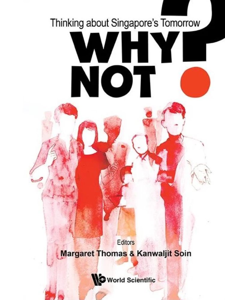 Why Not? Margaret Thomas & Kanwaljit Soin On 3 Lessons For Singapore's Tomorrow - Book