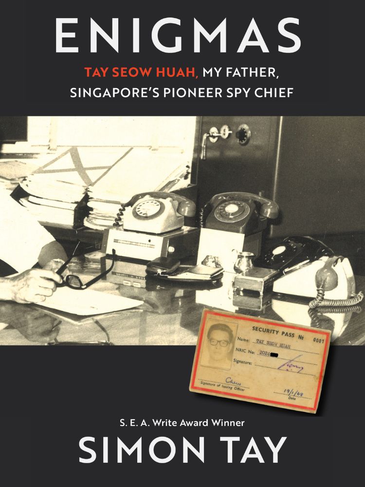 Sudden Darkness, Dappled Light: Simon Tay's Reflection On Paths In Later Life - Enigmas: Tay Seow Huah, my father Singapore’s pioneer spy chief Book